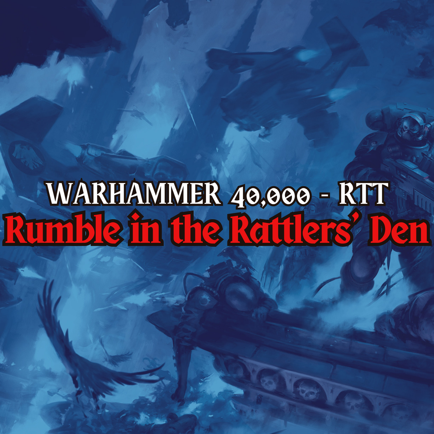 Rumble in the Rattlers' Den - 40k RTT Event Ticket
