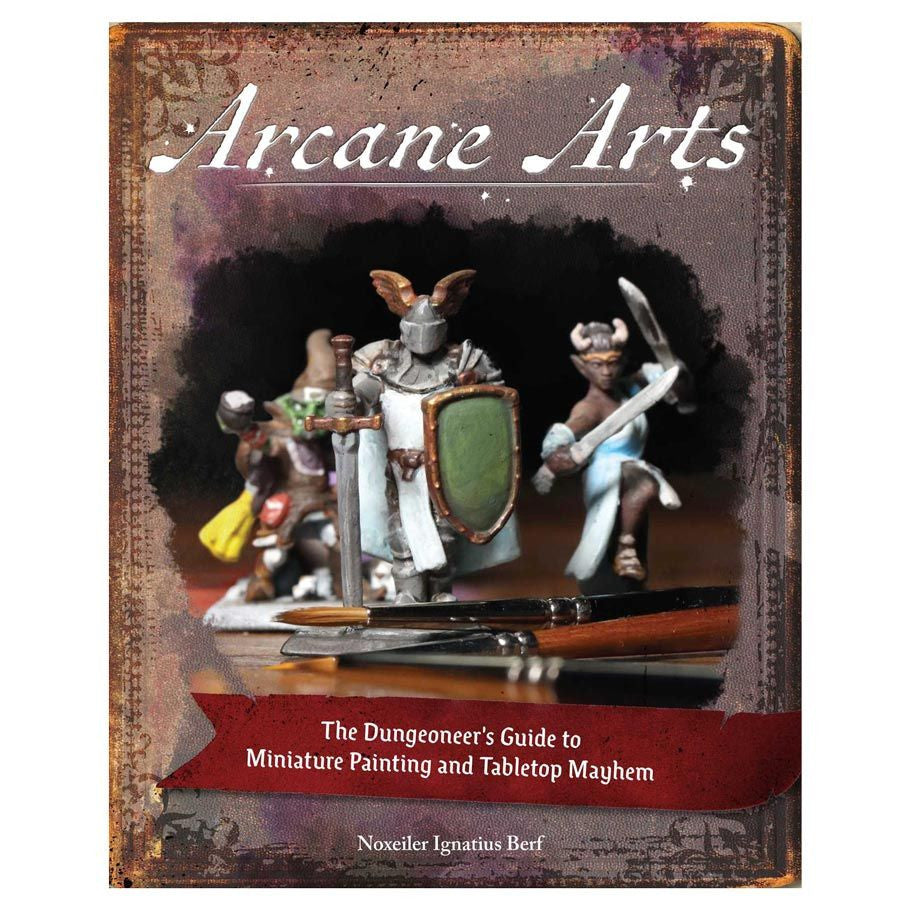 Arcane Arts: The Dungeoneer's Guide to Miniature Painting & Tabletop Mayhem - Brazos Valley Hobby & Games
